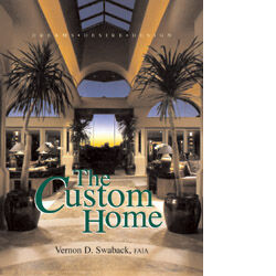 обложка книги The Custom Home: Dreams Desire & Design книга The Custom Home: Dreams Desire & Design, автор: Vernon D. Swaback